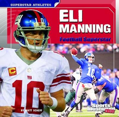 Eli Manning: Football Superstar - Scheff, Matt