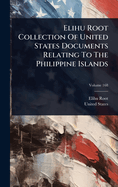 Elihu Root Collection Of United States Documents Relating To The Philippine Islands