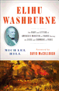 Elihu Washburne: The Diary and Letters of America's Minister to France During the Siege and Commune of Paris