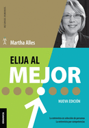 Elija Al Mejor (Nueva Edicin): La Entrevista En Seleccin De Personas. La Entrevista Por Competencias.