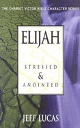 Elijah: Anointedand Stressed - Lucas, Jeff