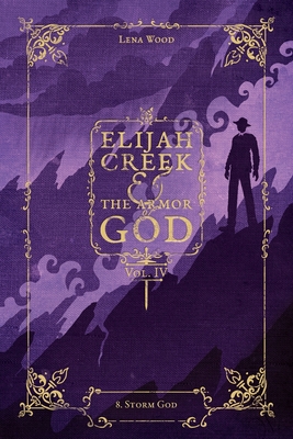 Elijah Creek & The Armor of God Vol. IV: 8. Storm God - Wood, Lena