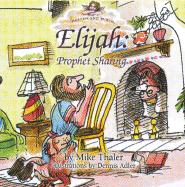 Elijah: Prophet Sharing: And Other Bible Stories to Tickle Your Soul