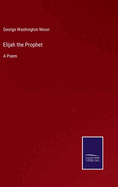 Elijah the Prophet: A Poem