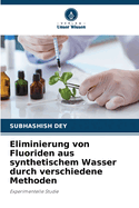 Eliminierung von Fluoriden aus synthetischem Wasser durch verschiedene Methoden