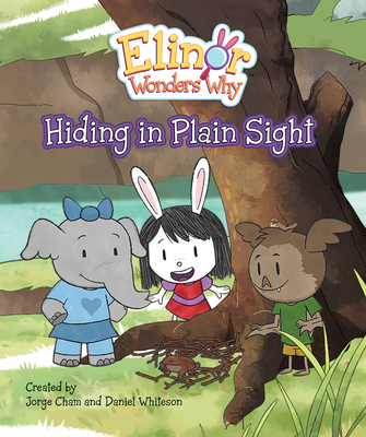 Elinor Wonders Why: Hiding in Plain Sight - Cham, Jorge (Creator), and Whiteson, Daniel (Creator)