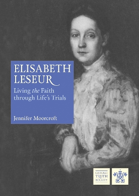 Elisabeth Leseur: Living the Faith through Life's Trials - Moorcroft, Jennifer