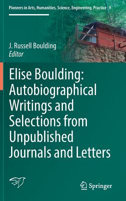 Elise Boulding: Autobiographical Writings and Selections from Unpublished Journals and Letters - Boulding, J Russell (Editor)