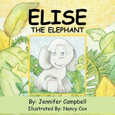 Elise The Elephant - Campbell, Jennifer