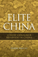 Elite China: Luxury Consumer Behavior in China