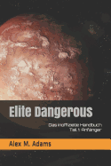 Elite Dangerous - Das Inoffizielle Handbuch: Teil 1: Anf?nger