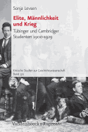 Elite, Mannlichkeit und Krieg: Tubinger und Cambridger Studenten 19001929