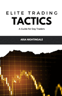 Elite Trading Tactics: A Guide for Day Traders