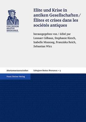 Elite Und Krise in Antiken Gesellschaften / Elites Et Crises Dans Les Societes Antiques - Gilhaus, Lennart (Editor), and Kirsch, Stephanie (Editor), and Mossong, Isabelle (Editor)