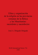 Elites y organizacin de la religin en las provincias romanas de la Btica y las Mauritanias - sacerdotes y sacerdocios