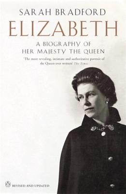 Elizabeth: A Biography of Her Majesty the Queen by Sarah H. Bradford ...