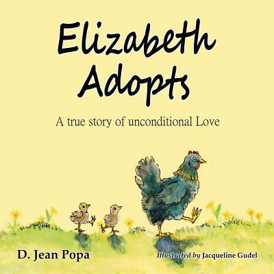 Elizabeth Adopts: A True Story of Unconditional Love - Popa, D Jean