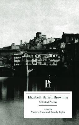 Elizabeth Barrett Browning: Selected Poems - Browning, Elizabeth Barrett, and Stone, Marjorie (Editor), and Taylor, Beverly (Editor)