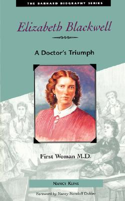 Elizabeth Blackwell: First Woman M.D. - Kline, Nancy