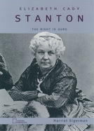 Elizabeth Cady Stanton: The Right is Ours