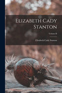 Elizabeth Cady Stanton; Volume II