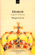 Elizabeth Captive Princess - Irwin, Margaret