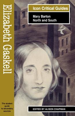 Elizabeth Gaskell: Mary Barton-North and South - Gaskell, Elizabeth Cleghorn, and Chapman, Alison (Editor)
