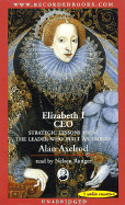 Elizabeth I CEO: Strategic Lessons from the Leader Who Built an Empire - Axelrod, Alan, PH.D., and Runger, Nelson (Read by)