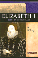 Elizabeth I: Queen of Tudor England - Weatherly, Myra