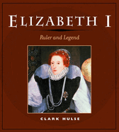 Elizabeth I: Ruler and Legend