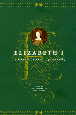 Elizabeth I: Translations, 1544-1589 - Elizabeth I, and Mueller, Janel (Editor), and Scodel, Joshua (Editor)