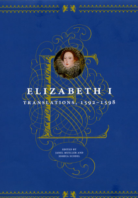 Elizabeth I: Translations, 1592-1598 - Elizabeth I, and Mueller, Janel (Editor), and Scodel, Joshua (Editor)