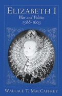 Elizabeth I: War and Politics, 1588-1603