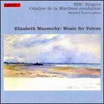 Elizabeth Machonchy: Music for Voices