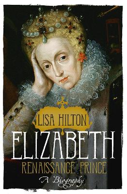 Elizabeth: Renaissance Prince - Hilton, Lisa