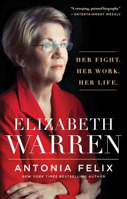 Elizabeth Warren: Her Fight. Her Work. Her Life. - Felix, Antonia