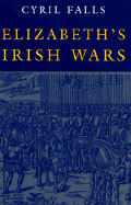 Elizabeth's Irish Wars - Falls, Cyril Bentham