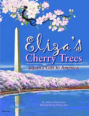 Eliza's Cherry Trees: Japan's Gift to America - Zimmerman, Andrea