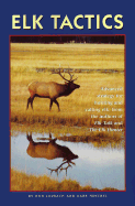 Elk Tactics: Advanced Strategy for Hunting and Calling Elk
