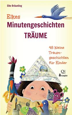 Elkes Minutengeschichten - TRUME: 48 kleine Traumgeschichten fr Kinder - Braunling, Elke