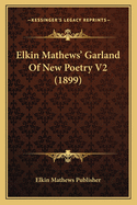 Elkin Mathews' Garland of New Poetry V2 (1899)