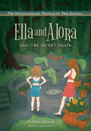 Ella and Alora and The Secret Drain