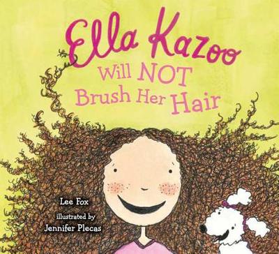 Ella Kazoo Will Not Brush Her Hair - Fox, Lee