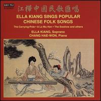 Ella Kiang Sings Popular Chinese Folk Songs - Ella Kiang (soprano); Hae-Won Chang (piano)