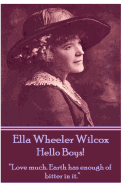 Ella Wheeler Wilcox's Hello Boys!: "Love Much. Earth Has Enough of Bitter in It."