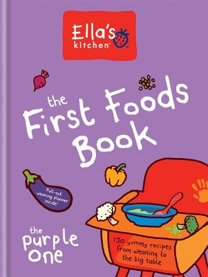 Ella's Kitchen: The First Foods Book: The Purple One - Ella's Kitchen