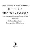 Ellas Tienen La Palabra: DOS Decadas de Poesia Espa~nola: Antologia - Benegas, Noni