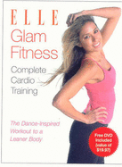 Elle Glam Fitness Complete Cardio: The Dance-Inspired Workout to a Leaner Body - St Michael, Melyssa, and Kasen, Donald, and Kasen, Danielle