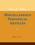 Ellen G. White Miscellaneous Periodical Articles, Book II of II