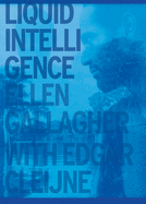 Ellen Gallagher with Edgar Cleijne: Liquid Intelligence